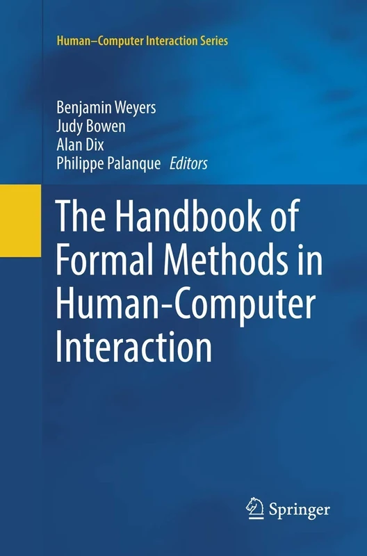 The Handbook of Formal Methods in Human-Computer Interaction (Human–Computer Interaction Series)