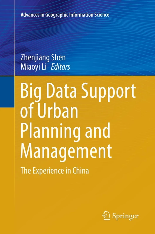 Big Data Support of Urban Planning and Management: The Experience in China (Advances in Geographic Information Science)