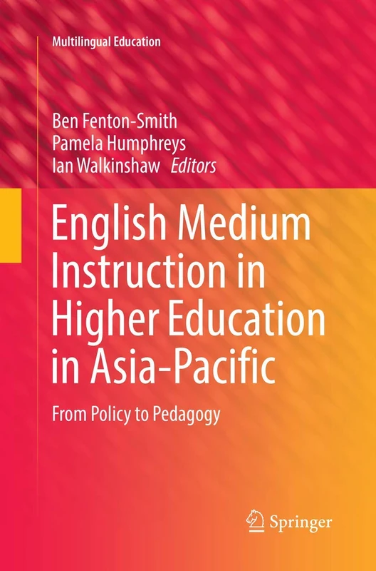 English Medium Instruction in Higher Education in Asia-Pacific: From Policy to Pedagogy: 21 (Multilingual Education, 21) - Image 1