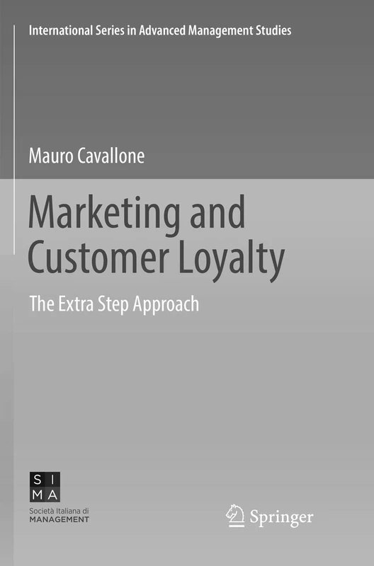 Marketing and Customer Loyalty: The Extra Step Approach (International Series in Advanced Management Studies)