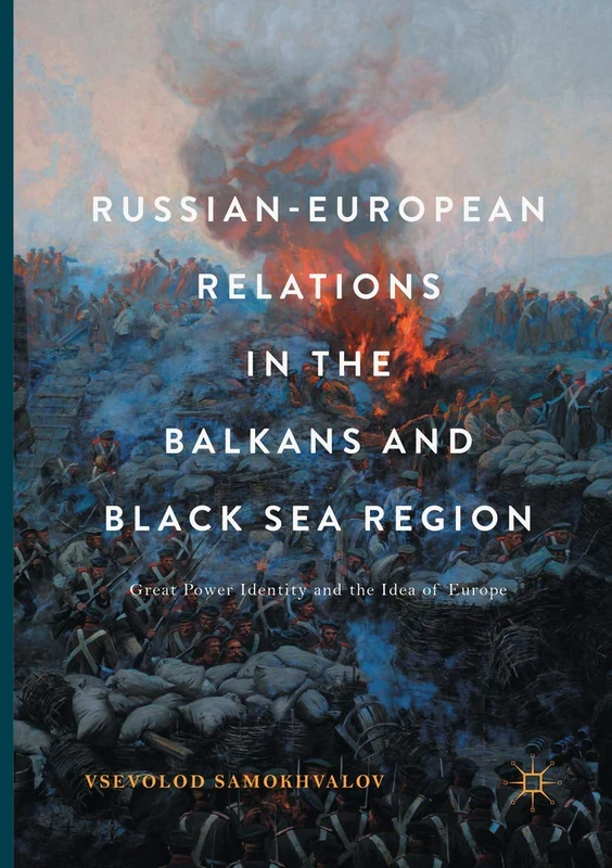 Russian-European Relations in the Balkans and Black Sea Region: Great Power Identity and the Idea of Europe - Image 1