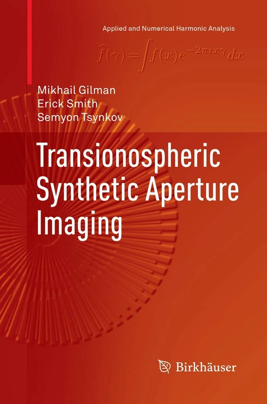 Transionospheric Synthetic Aperture Imaging (Applied and Numerical Harmonic Analysis)