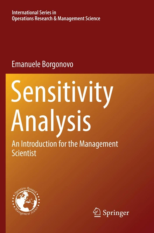 Sensitivity Analysis: An Introduction for the Management Scientist: 251 (International Series in Operations Research & Management Science, 251)