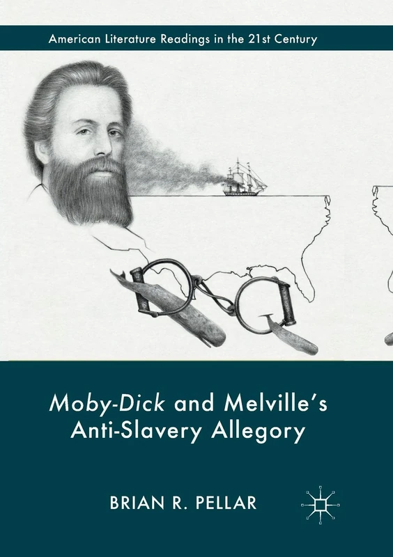 Moby-Dick and Melville’s Anti-Slavery Allegory (American Literature Readings in the 21st Century)