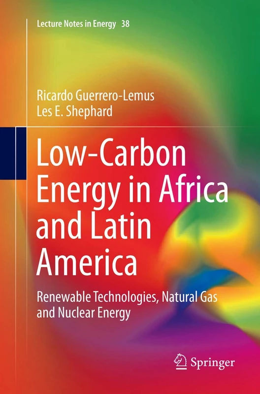Low-Carbon Energy in Africa and Latin America: Renewable Technologies, Natural Gas and Nuclear Energy: 38 (Lecture Notes in Energy, 38)