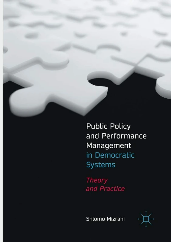 Public Policy and Performance Management in Democratic Systems: Theory and Practice