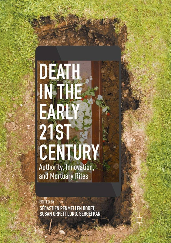 Death in the Early Twenty-first Century: Authority, Innovation, and Mortuary Rites
