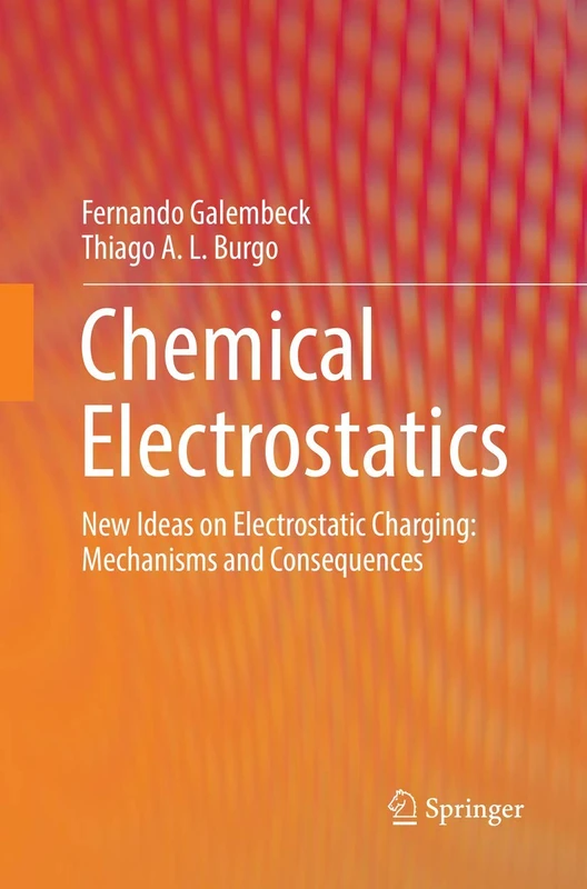 Chemical Electrostatics: New Ideas on Electrostatic Charging: Mechanisms and Consequences