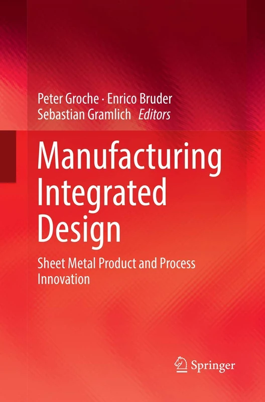 Manufacturing Integrated Design: Sheet Metal Product and Process Innovation