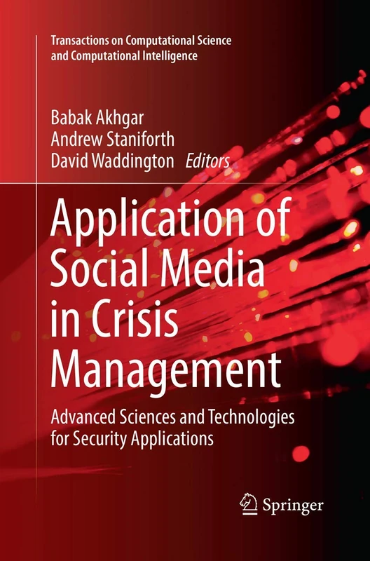 Application of Social Media in Crisis Management: Advanced Sciences and Technologies for Security Applications (Transactions on Computational Science and Computational Intelligence)