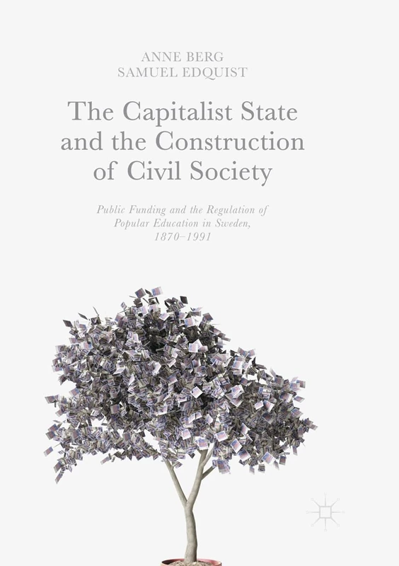 The Capitalist State and the Construction of Civil Society: Public Funding and the Regulation of Popular Education in Sweden, 1870–1991 - Image 1