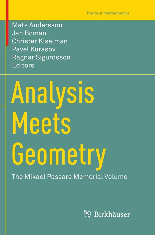 Analysis Meets Geometry: The Mikael Passare Memorial Volume (Trends in Mathematics)