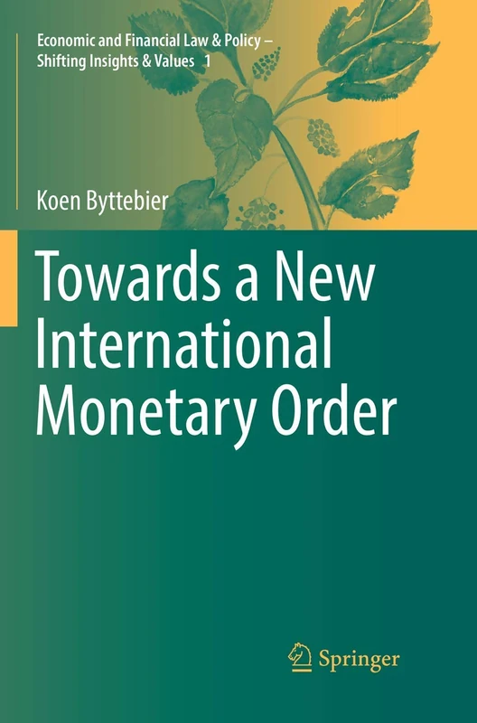Towards a New International Monetary Order: 1 (Economic and Financial Law & Policy – Shifting Insights & Values, 1)