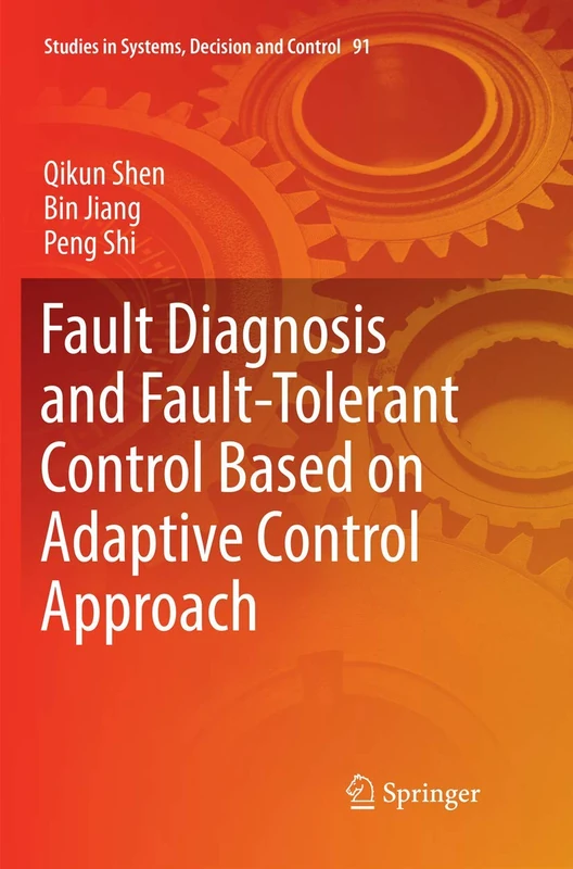 Fault Diagnosis and Fault-Tolerant Control Based on Adaptive Control Approach: 91 (Studies in Systems, Decision and Control)