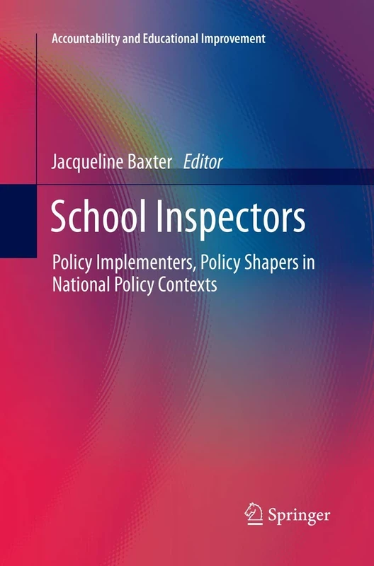 School Inspectors: Policy Implementers, Policy Shapers in National Policy Contexts (Accountability and Educational Improvement)