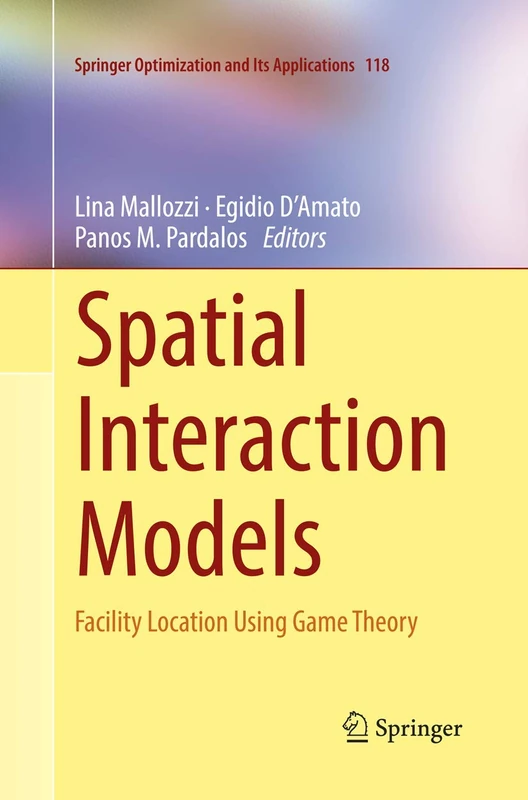 Spatial Interaction Models: Facility Location Using Game Theory: 118 (Springer Optimization and Its Applications, 118)