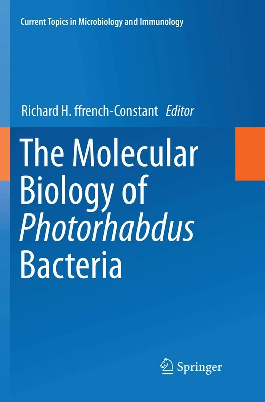The Molecular Biology of Photorhabdus Bacteria: 402 (Current Topics in Microbiology and Immunology)