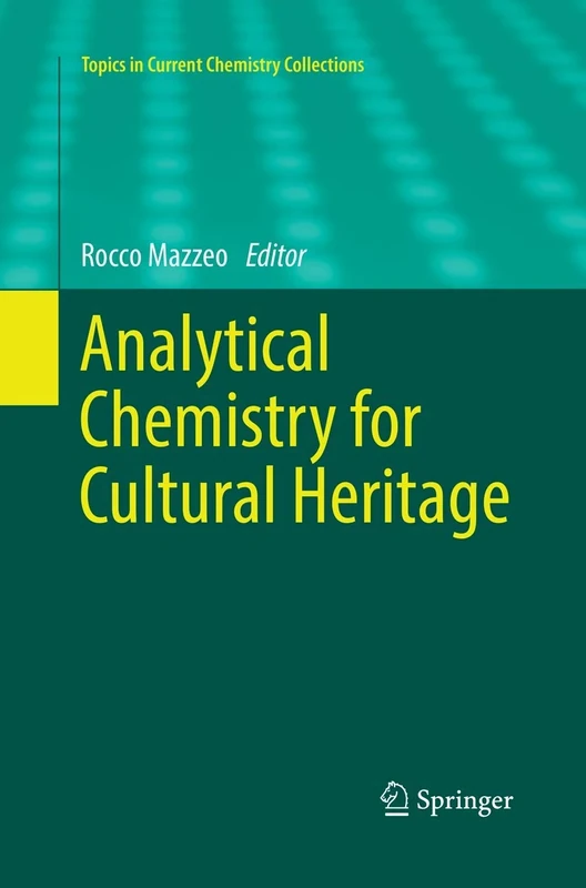 Analytical Chemistry for Cultural Heritage (Topics in Current Chemistry Collections)
