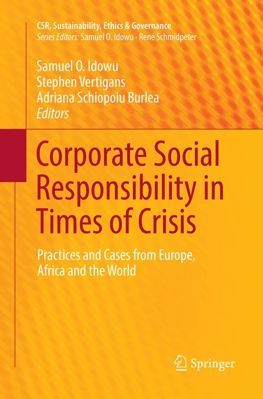 Corporate Social Responsibility in Times of Crisis: Practices and Cases from Europe, Africa and the World (CSR, Sustainability, Ethics & Governance)