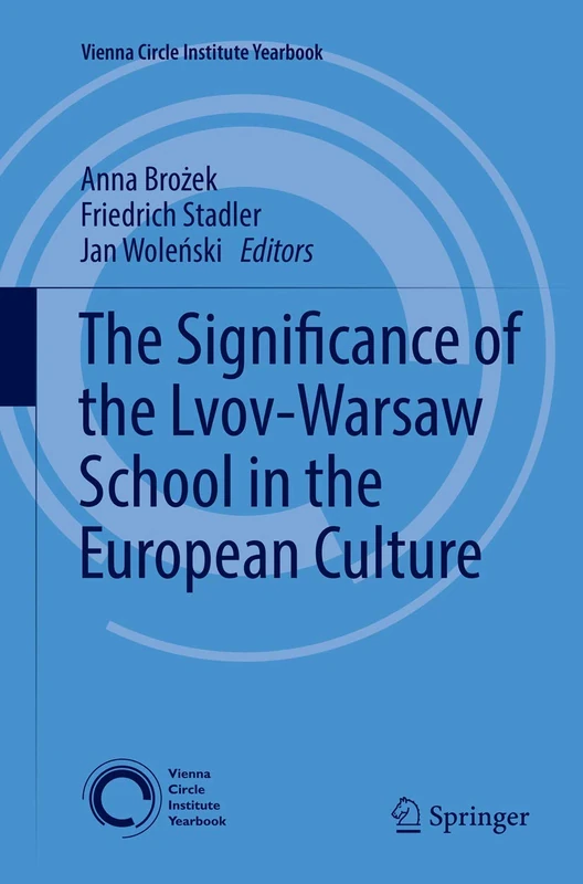 The Significance of the Lvov-Warsaw School in the European Culture: 21 (Vienna Circle Institute Yearbook, 21)