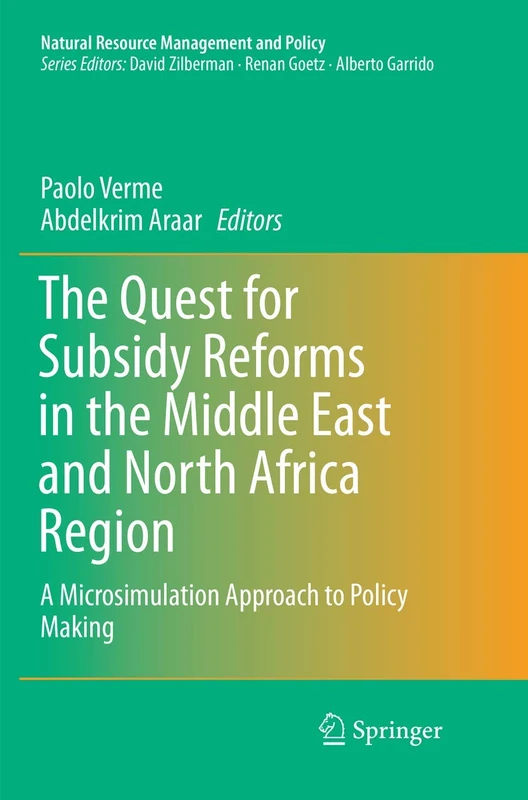 The Quest for Subsidy Reforms in the Middle East and North Africa Region: A Microsimulation Approach to Policy Making: 42 (Natural Resource Management and Policy, 42)