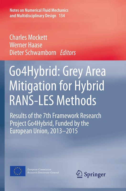 Go4Hybrid: Grey Area Mitigation for Hybrid RANS-LES Methods: Results of the 7th Framework Research Project Go4Hybrid, Funded by the European Union, ... Mechanics and Multidisciplinary Design, 134)