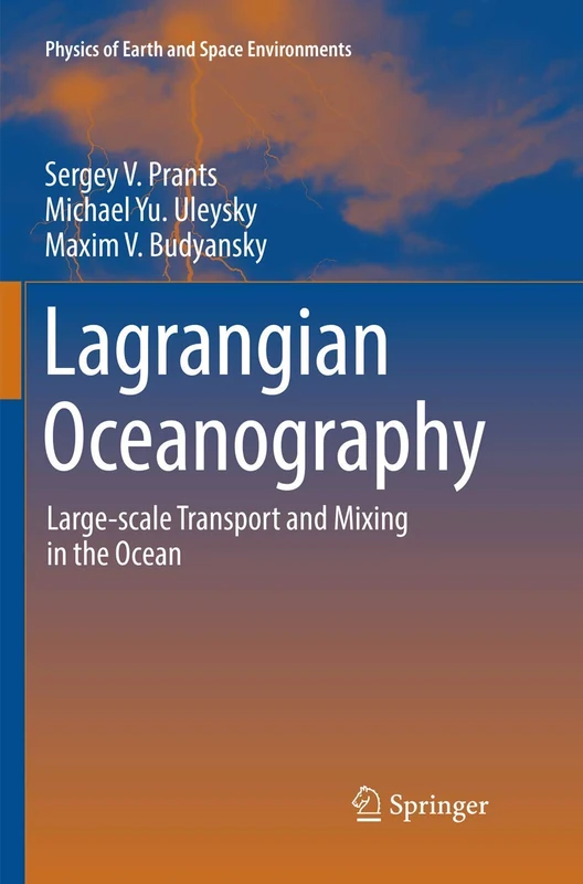 Lagrangian Oceanography: Large-scale Transport and Mixing in the Ocean (Physics of Earth and Space Environments)