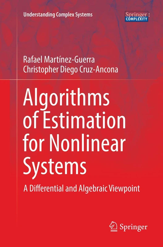 Algorithms of Estimation for Nonlinear Systems: A Differential and Algebraic Viewpoint (Understanding Complex Systems)