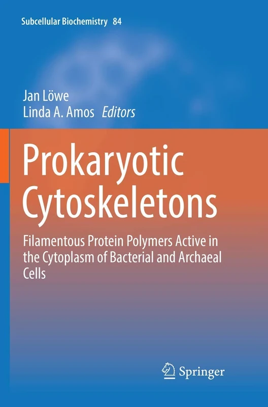 Prokaryotic Cytoskeletons: Filamentous Protein Polymers Active in the Cytoplasm of Bacterial and Archaeal Cells: 84 (Subcellular Biochemistry, 84)