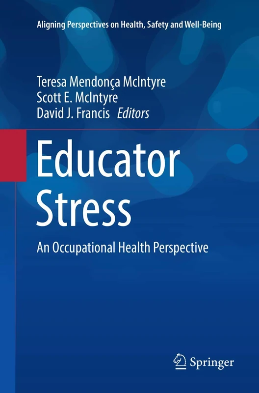 Educator Stress: An Occupational Health Perspective (Aligning Perspectives on Health, Safety and Well-Being)