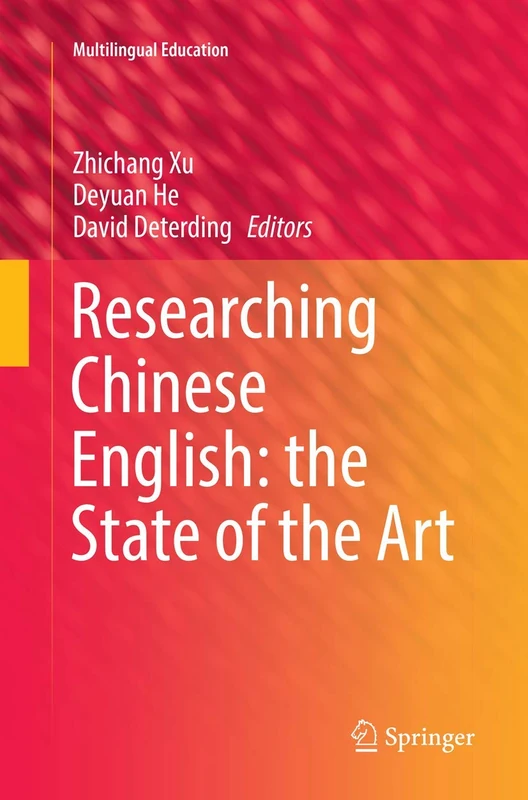 Researching Chinese English: the State of the Art: 22 (Multilingual Education, 22)