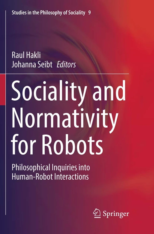 Sociality and Normativity for Robots: Philosophical Inquiries into Human-Robot Interactions: 9 (Studies in the Philosophy of Sociality, 9) - Image 1