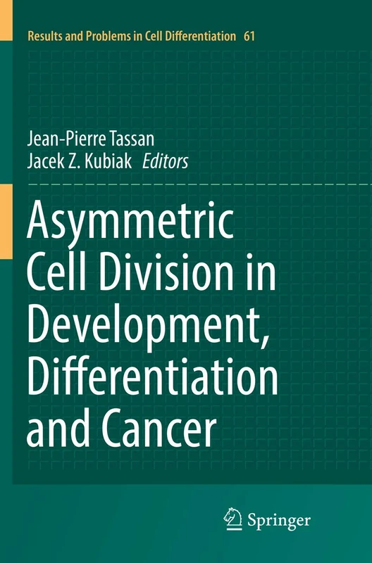 Asymmetric Cell Division in Development, Differentiation and Cancer: 61 (Results and Problems in Cell Differentiation, 61)
