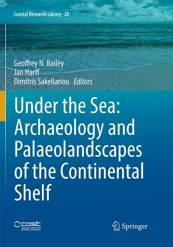 Under the Sea: Archaeology and Palaeolandscapes of the Continental Shelf: 20 (Coastal Research Library, 20)