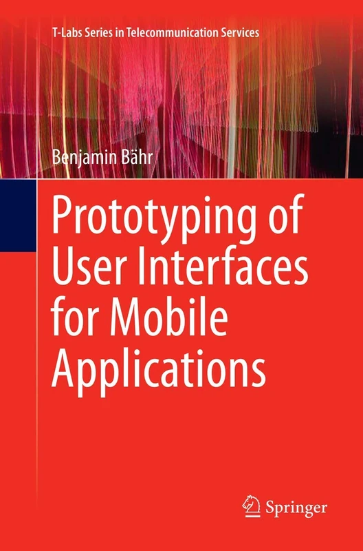 Prototyping of User Interfaces for Mobile Applications (T-Labs Series in Telecommunication Services)