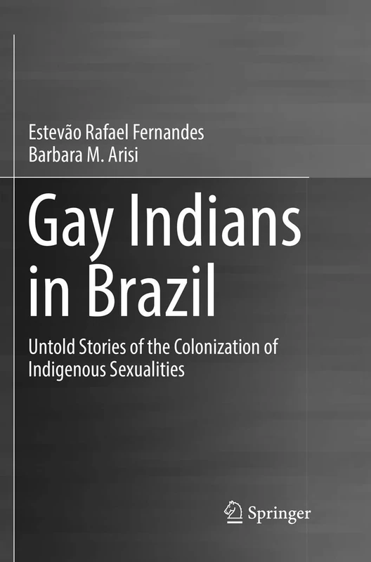 Gay Indians in Brazil: Untold Stories of the Colonization of Indigenous Sexualities - Image 1