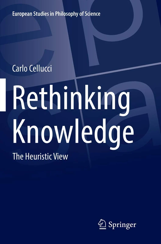 Rethinking Knowledge: The Heuristic View: 4 (European Studies in Philosophy of Science, 4)