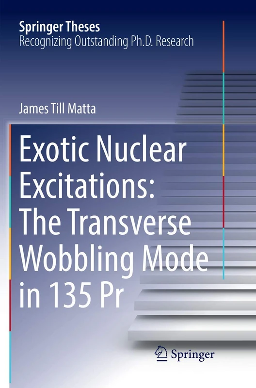Exotic Nuclear Excitations: The Transverse Wobbling Mode in 135 Pr (Springer Theses)