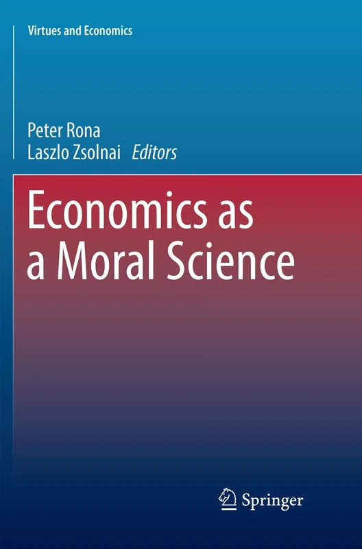 Economics as a Moral Science: 1 (Virtues and Economics, 1)
