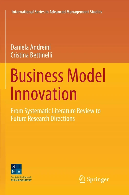 Business Model Innovation: From Systematic Literature Review to Future Research Directions (International Series in Advanced Management Studies)