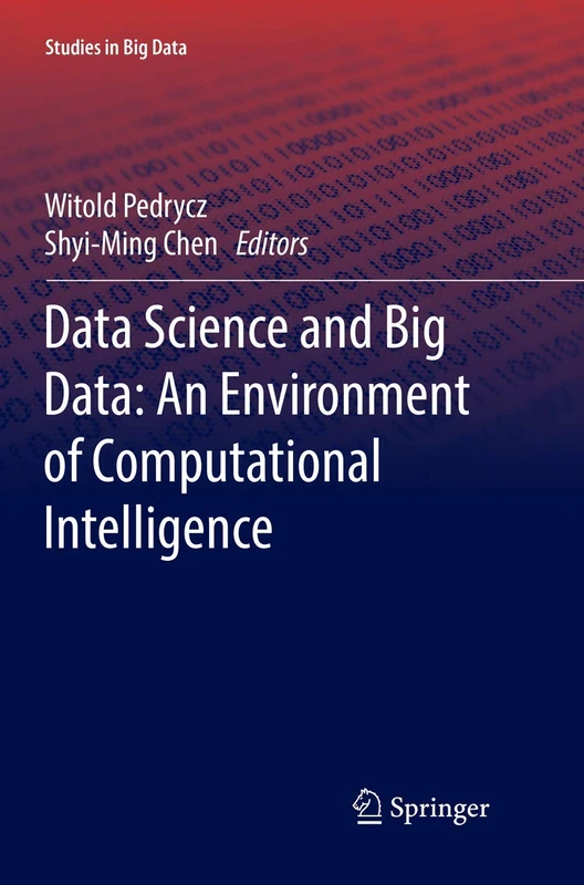 Data Science and Big Data: An Environment of Computational Intelligence: 24 (Studies in Big Data, 24)