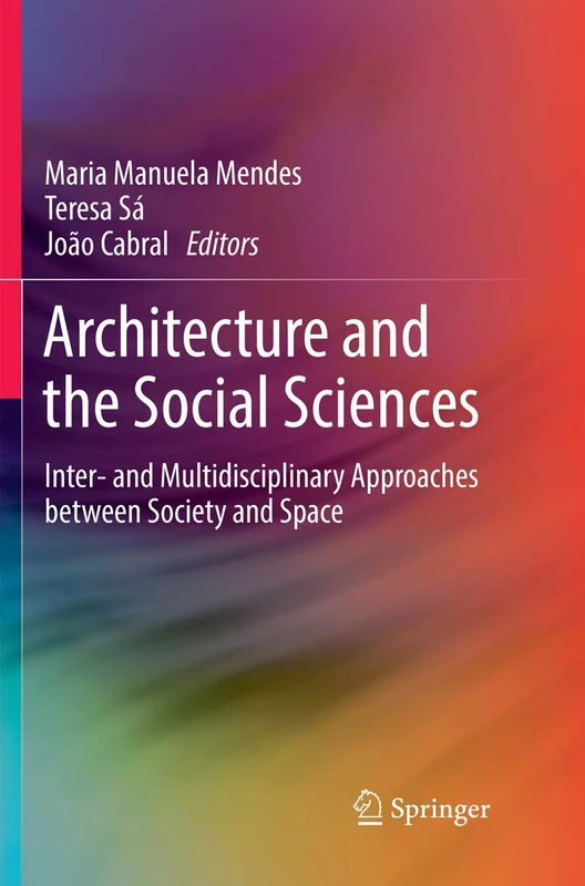 Architecture and the Social Sciences: Inter- and Multidisciplinary Approaches between Society and Space