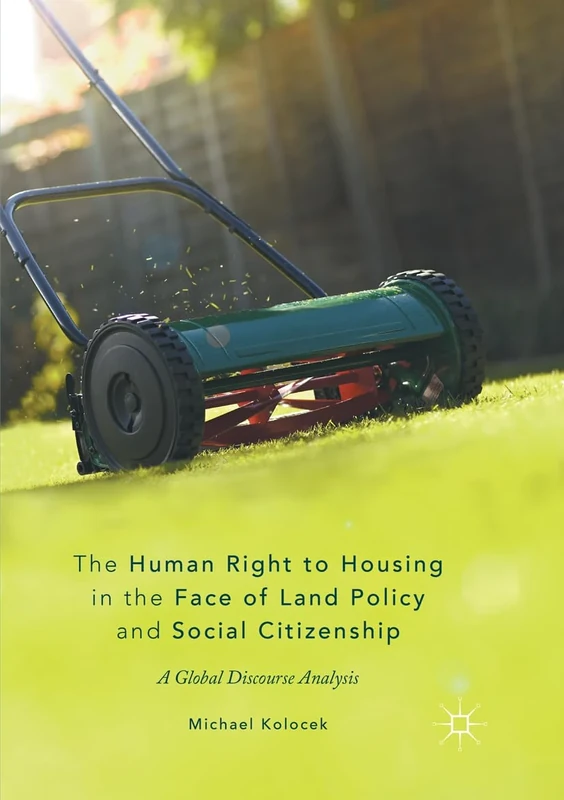 The Human Right to Housing in the Face of Land Policy and Social Citizenship: A Global Discourse Analysis