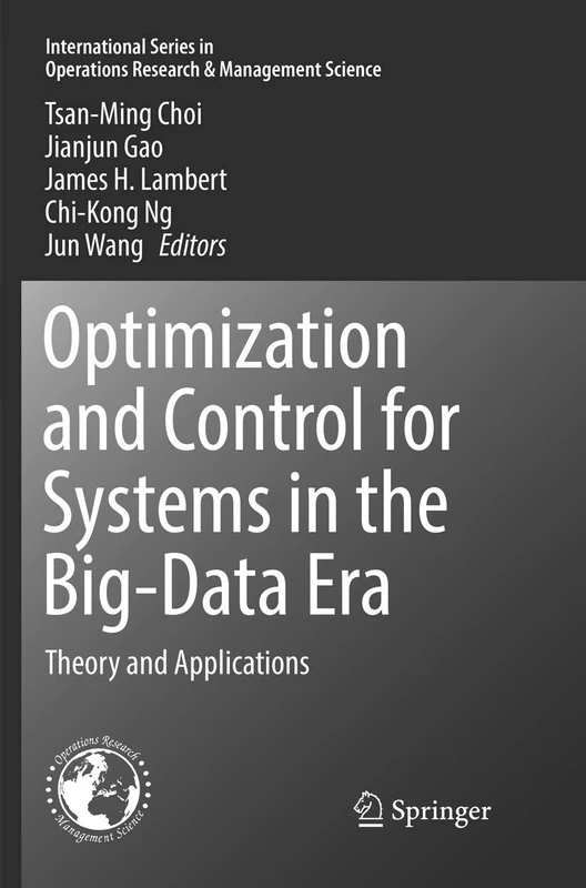 Optimization and Control for Systems in the Big-Data Era: Theory and Applications: 252 (International Series in Operations Research & Management Science, 252)