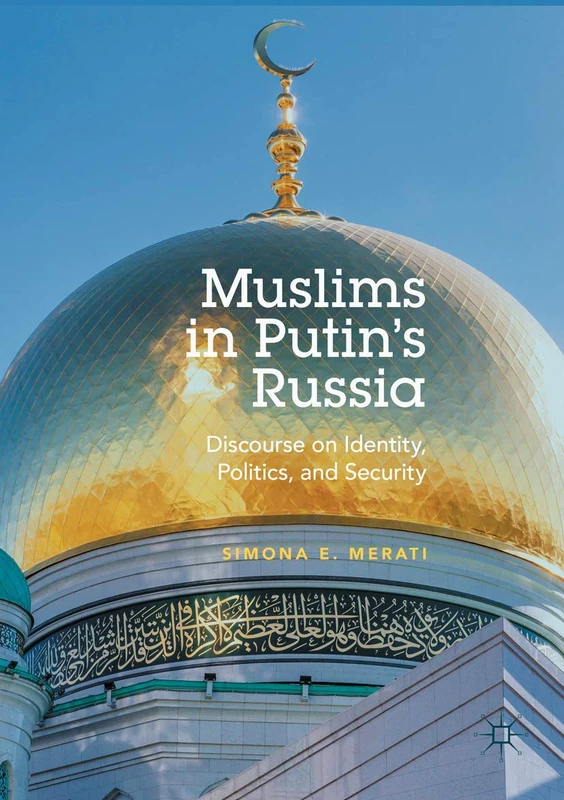 Muslims in Putin's Russia: Discourse on Identity, Politics, and Security
