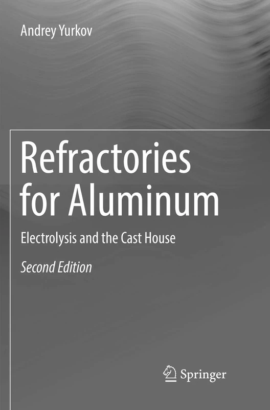 Refractories for Aluminum: Electrolysis and the Cast House