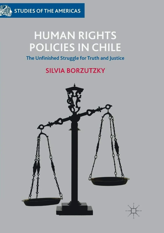 Human Rights Policies in Chile: The Unfinished Struggle for Truth and Justice (Studies of the Americas)