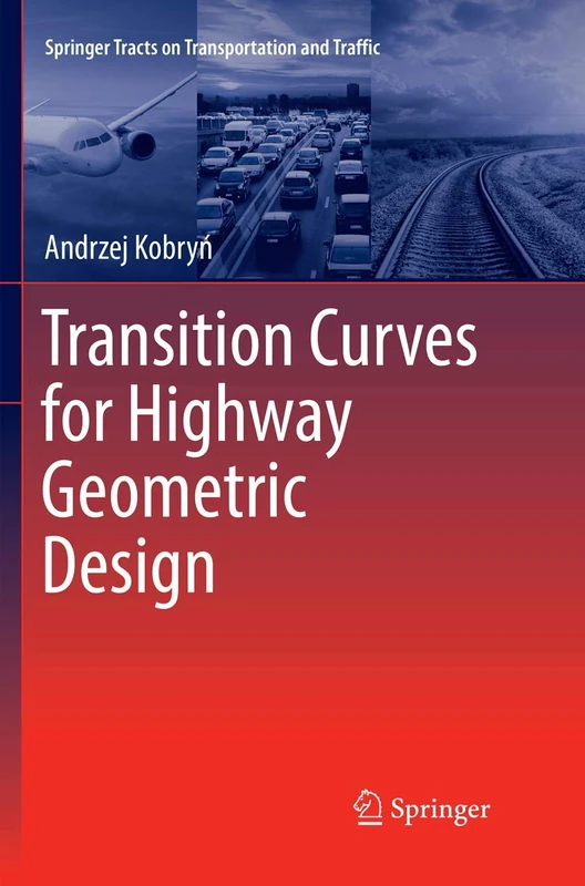 Transition Curves for Highway Geometric Design: 14 (Springer Tracts on Transportation and Traffic, 14) - Image 1