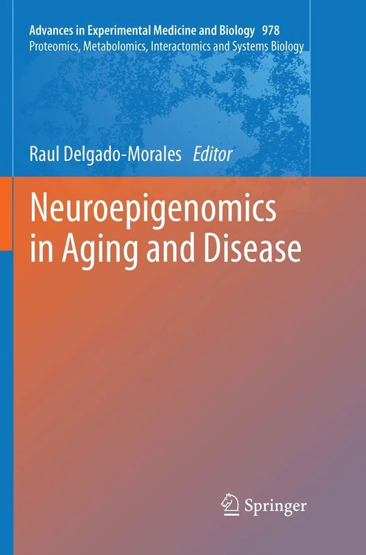 Neuroepigenomics in Aging and Disease: 978 (Advances in Experimental Medicine and Biology, 978)