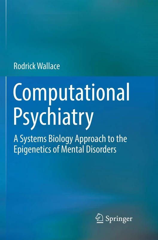 Computational Psychiatry: A Systems Biology Approach to the Epigenetics of Mental Disorders